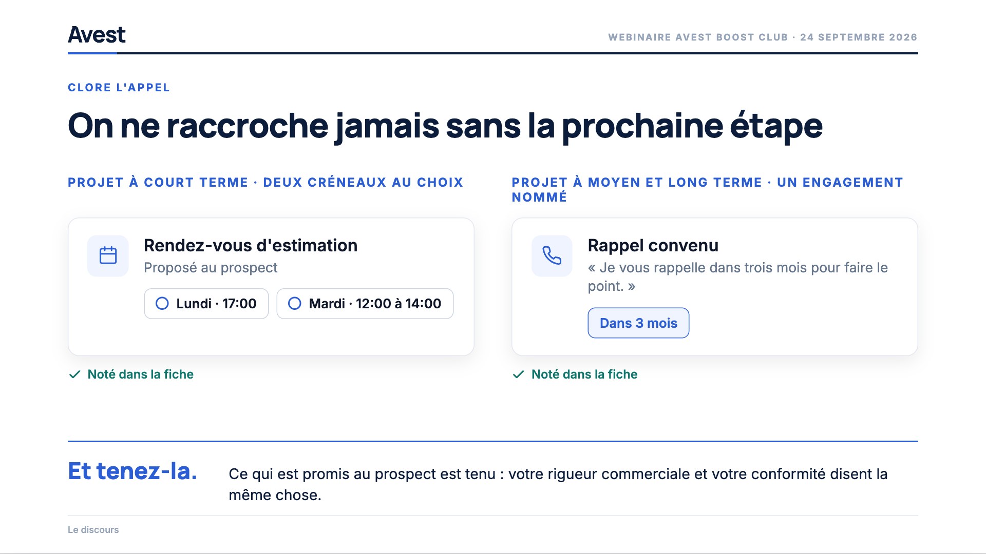 Deux créneaux de rendez-vous au choix pour un projet à court terme, un rappel convenu dans trois mois pour un projet plus lointain